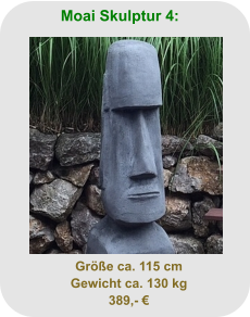 Moai Skulptur 4: Größe ca. 115 cm Gewicht ca. 130 kg 389,- €
